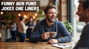 Funny Ben Puns Jokes One Liner